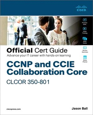 Ccnp Collaboration Core Clcor 350-801 Official Certification Guide