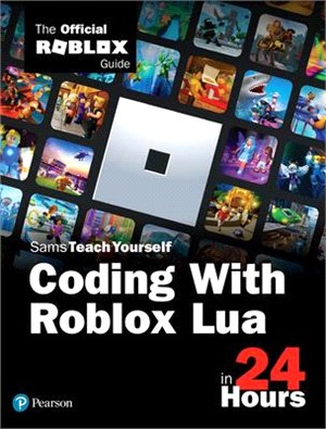 Sams Teach Yourself How to Code in 24 Hours ― The Official Roblox Guide