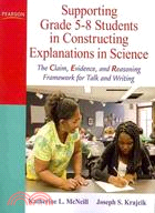 Supporting Grade 5-8 Students in Constructing Explanations in Science ─ The Claim, Evidence, and Reasoning Framework for Talk and Writing