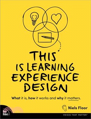 This Is Learning Experience Design: What It Is, How It Works and Why It Matters.