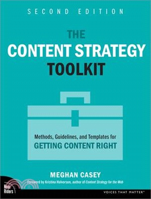 The Content Strategy Toolkit: Methods, Guidelines, and Templates for Getting Content Right