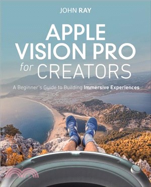 Apple Vision Pro for Creators：A Beginner's Guide to Building Immersive Experiences