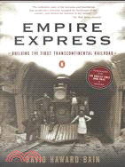 Empire Express ─ Building the First Transcontinental Railroad