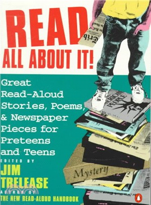 Read All About It! ─ Great Read-Aloud Stories, Poems, and Newspaper Pieces for Preteens and Teens