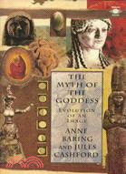 The myth of the goddess : evolution of an image /