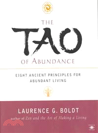 The Tao of Abundance ─ Eight Ancient Principles for Living Abundantly in the 21st Century