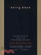 Being Black ─ Zen and the Art of Living With Fearlessness and Grace