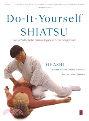 Do-It-Yourself Shiatsu ─ How to Perform the Ancient Japanese Art of Acupressure