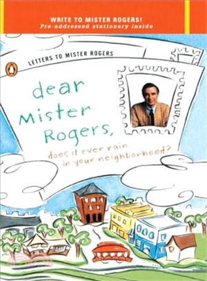 Dear Mister Rogers ─ Does It Ever Rain in Your Neighborhood? : Letters to Mister Rogers