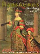 The Habsburgs ─ Embodying Empire