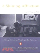 A Shining Affliction ─ A Story of Harm and Healing in Psychotherapy