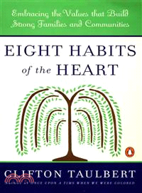 Eight Habits of the Heart ─ Embracing the Values That Build Strong Families and Communities