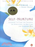 Self-Nurture ─ Learning to Care for Yourself As Effectively As You Care for Everyone Else