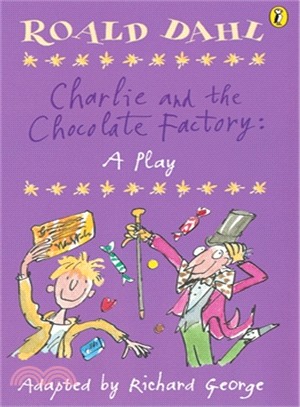 Charlie and the Chocolate Factory: A Play