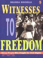 Witnesses to Freedom ─ Young People Who Fought for Civil Rights