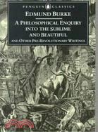 A Philosophical Enquiry into the Origin of Our Ideas of the Sublime and Beautiful ─ And Other Pre-Revolutionary Writings