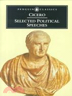Selected Political Speeches of Cicero on the Command of Cnaeus Pompeius Against Lucius Sergius Catilina