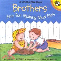 Brothers are for making mud pies /