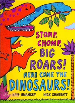Stomp, chomp, big roars!  : Here come the dinosaurs!