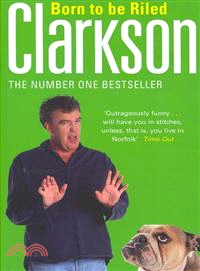 Born to Be Riled—The Collected Writings of Jeremy Clarkson