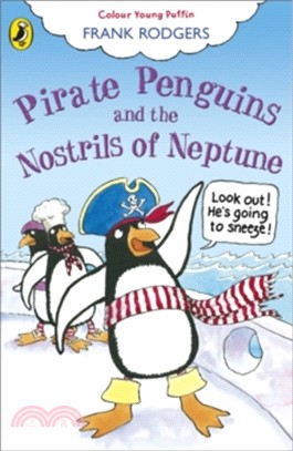 Pirate Penguins and the Nostrils of Neptune