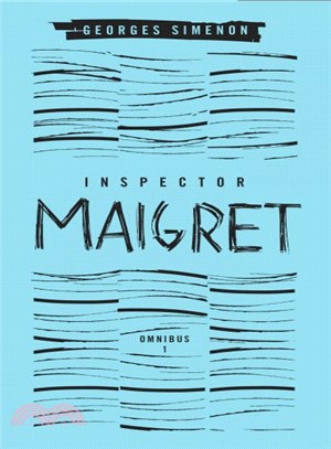 Inspector Maigret Omnibus ─ Pietr the Latvian / The Hanged Man of Saint-Pholien / The Carter of La Providence / The Grand Banks Cafe