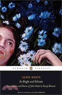 So Bright and Delicate: Love Letters and Poems of John Keats to Fanny Brawne (Penguin Classics)