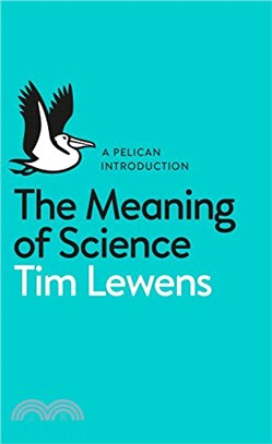 The Meaning of Science (Pelican Introduction)