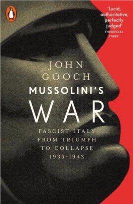 Mussolini's War：Fascist Italy from Triumph to Collapse, 1935-1943