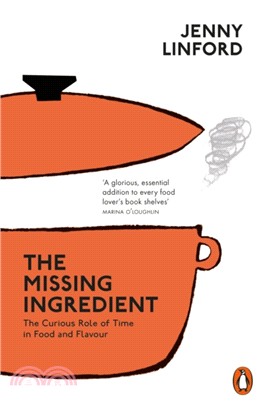 The Missing Ingredient : The Curious Role of Time in Food and Flavour