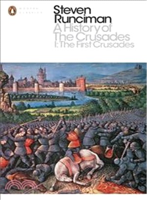A History of the Crusades I: The First Crusade and the Foundation of the Kingdom of Jerusalem