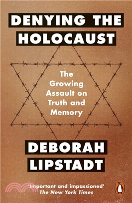 Denying the Holocaust：The Growing Assault On Truth And Memory