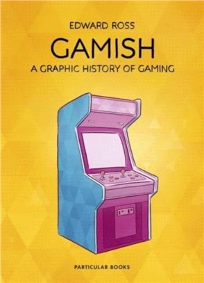 Gamish：A Graphic History of Gaming