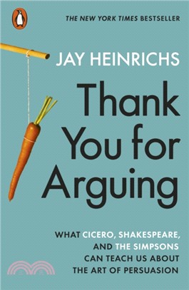 Thank You for Arguing：What Cicero, Shakespeare and the Simpsons Can Teach Us About the Art of Persuasion