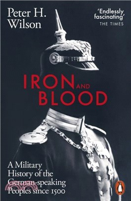 Iron and Blood：A Military History of the German-speaking Peoples Since 1500