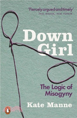 Down Girl：The Logic of Misogyny
