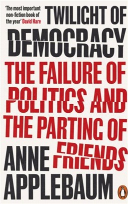 Twilight of Democracy：The Failure of Politics and the Parting of Friends