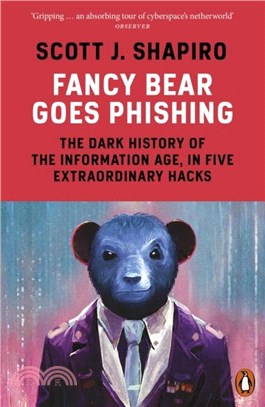 Fancy Bear Goes Phishing：The Dark History of the Information Age, in Five Extraordinary Hacks