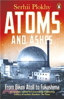 Atoms and Ashes：From Bikini Atoll to Fukushima