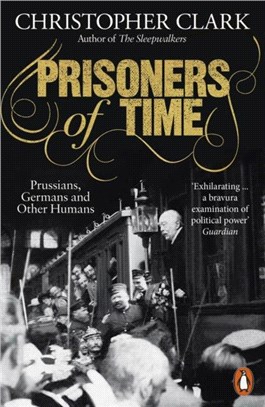 Prisoners of Time：Prussians, Germans and Other Humans