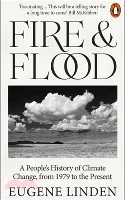 Fire and Flood：A People's History of Climate Change, from 1979 to the Present