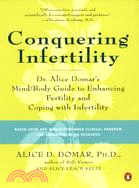 Conquering Infertility ─ Dr. Alice Domar's Mind/Body Guide to Enhancing Fertility and Coping With Infertility