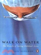 Walk on Water ─ The Miracle of Saving Children's Lives