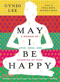 May I Be Happy ─ A Memoir of Love, Yoga, and Changing My Mind