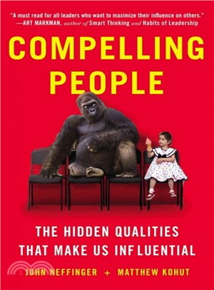 Compelling People ─ The Hidden Qualities That Make Us Influential