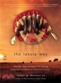 The Lakota Way ─ Stories and Lessons for Living, Native American Wisdom on Ethics and Character