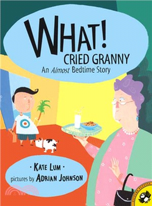 What! Cried Granny  : an almost bedtime story