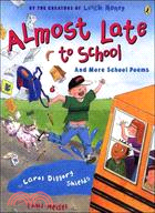 Almost Late To School: And More School Poems
