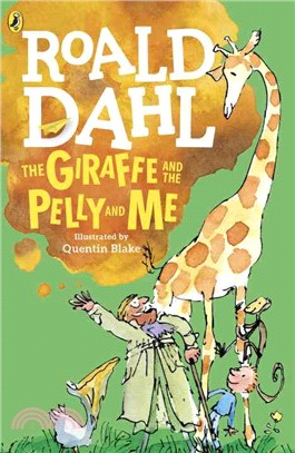 The giraffe and the pelly and me /