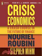 Crisis Economics: A Crash Course in the Future of Finance